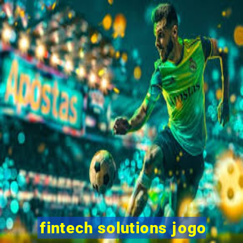 fintech solutions jogo